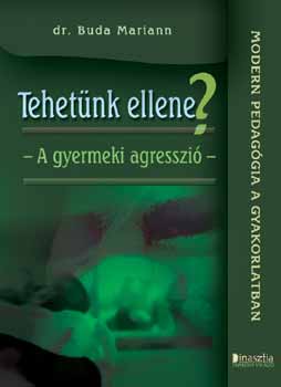 Dr. Buda Mariann - Tehetnk ellene? - A gyermeki agresszi