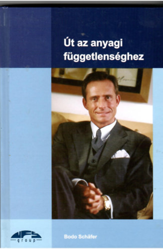 Bodo Schafer - Út az anyagi függetlenséghez