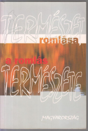 Gadó György Pál (szerk.) - A természet romlása, a romlás természete