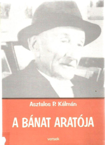 Asztalos P. K�lm�n - A b�nat arat�ja