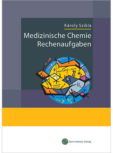 K�roly Szikla (szerk.) - Medizinische Chemie Rechenaufgaben (Zweite Erweiterte Auflage)