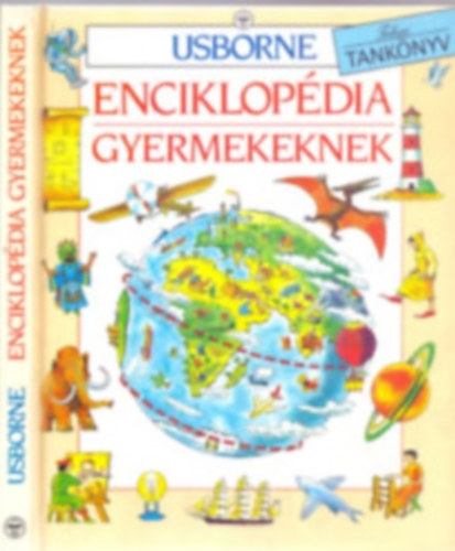 Jane Elliott, Colin King, Szerk.: Gerhardtn Rugli Ilona, Ford.: Kiss Ede; Szcs Ildik - Usborne enciklopdia gyermekeknek