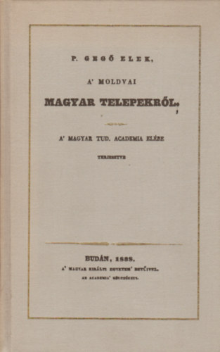 P. Geg� Elek - A' moldvai magyar telepekr�l (reprint)