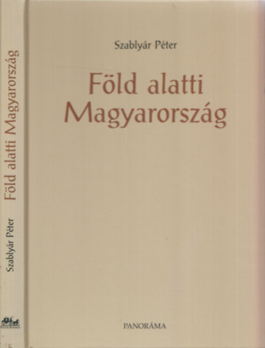 Szablyár Péter - Föld alatti Magyarország