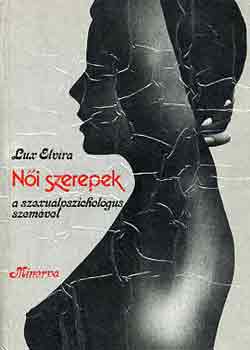 Lux Elvira - Ni szerepek a szexulpszicholgus szemvel