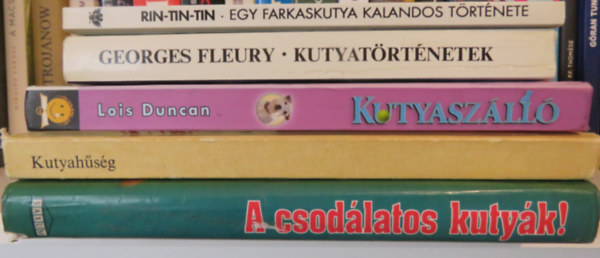 Sas Ede, Georges Fleury, Lois Duncan, Veress Istvn (szerk.), V. Gyurk Mria (szerk.) - 5 ktet - kutyatrtnetek: Kutyahsg; Kutyaszll; Kutyatrtnetek; Rin-Tin-Tin - Egy farkaskutya kalandos trtnete; A csodlatos kutyk!