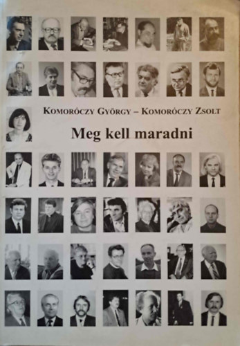 Komorczy Zsolt; Komorczy Gyrgy - Meg kell maradni!