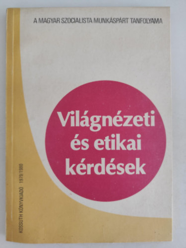 Világnézeti és etikai kérdések A MSZMP Tanfolyama 1979/1980