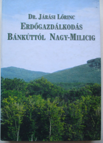 Dr. J�r�s L�rinc - Erd�gazd�lkod�s B�nk�tt�l Nagy-Milicig