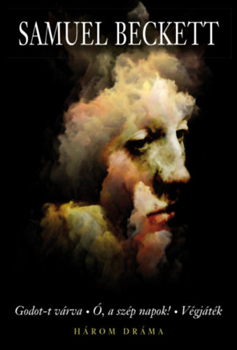 Samuel Beckett - Három dráma - Godot-t várva - Ó, a szép napok! - Végjáték