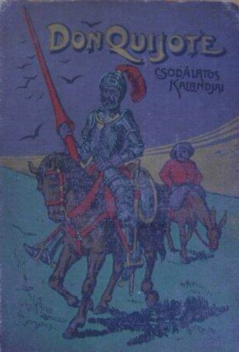 Miguel de Cervantes - Don Quijote csodlatos kalandjai