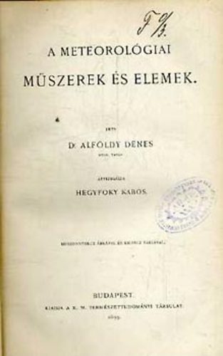 Alfldy Dnes dr. - A meteorolgiai mszerek s elemek