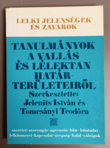 Bagdy Emke, Tomcsnyi Teodra, Csirszka Jnos - Lelki jelensgek s zavarok - Tanulmnyok a valls s llektan hatrterleteirl
