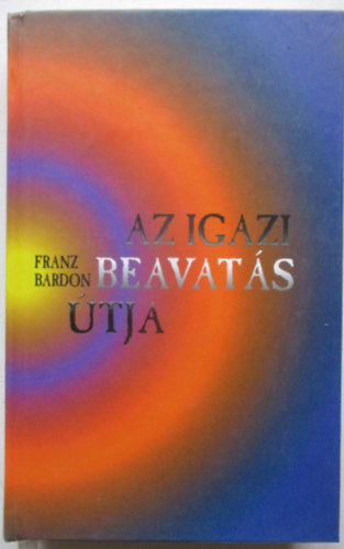 Franz Bardon - Az igazi beavat�s �tja
