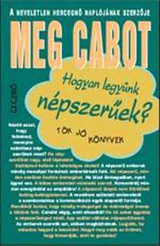 Meg Cabot - Hogyan legynk npszerek?
