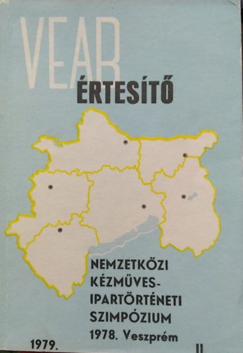 �ri Istv�n (szerk.), B�cskai Vera (szerk.), D�ka Kl�ra (szerk.), Nagyb�kay P�ter, Kov�cs Istv�n (szerk.) - VEAB �rtes�t� 1979. II. - Nemzetk�zi K�zm�vesipart�rt�neti Szimp�zium - 1978. Veszpr�m