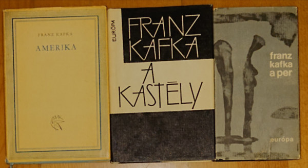 Franz Kafka - 3 m Kafktl: Amerika, A kastly, A per