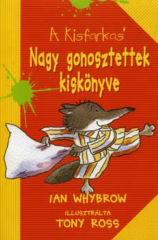 Ian Whybrow - Nagy gonosztettek kisknyve - A kisfarkas sorozat I.
