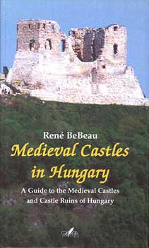 René BeBeau - Medieval Castles in Hungary