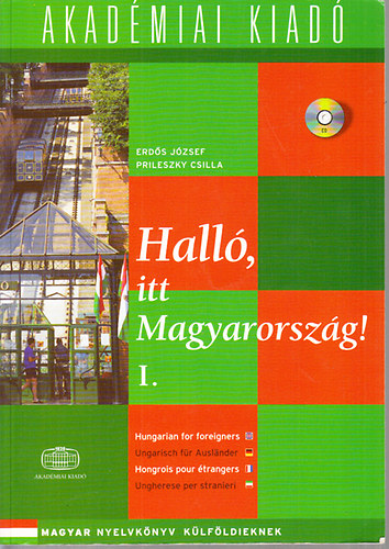 Erd�s J�zsef -Prileszky Csilla - Hall�, itt Magyarorsz�g! (Magyar nyelvk�nyv k�lf�ldieknek) I. k�tet (CD n�lk�l)