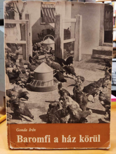 Gonda Ir�n - Baromfi a h�z k�r�l (b�v�tett kiad�s)