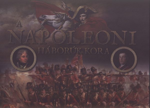 Richard Holmes - A Napleoni hbork kora