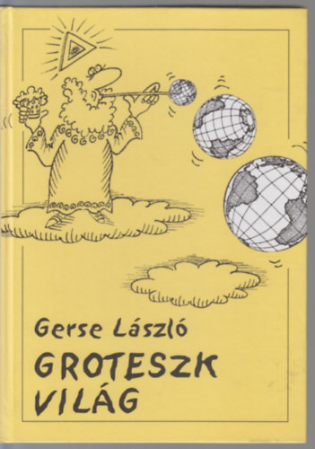 Gerse Lszl - Groteszk vilg