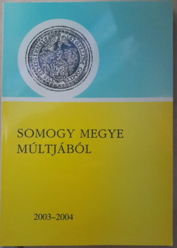 Bősze Sándor - Somogy megye múltjából 2003-2004
