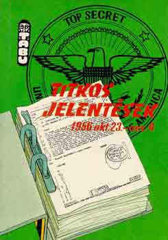 Koncz Istvn (szerk.) - Titkos jelentsek 1956 okt. 23 - nov. 4.