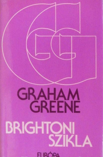 Graham Greene, Debreczeni Júlia (ford.) - Brightoni szikla - Graham Greene válogatott művei (Brighton Rock)