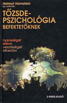Helmut Hornstein - Tőzsdepszichológia befektetőknek