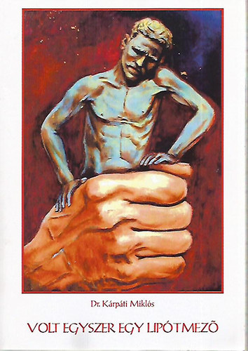 Dr. Krpti Mikls - Volt egyszer egy Liptmez