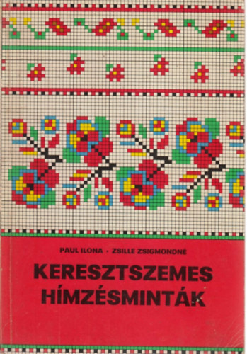 Paul Ilona-Zsille Zsigmondn� - Keresztszemes h�mz�smint�k