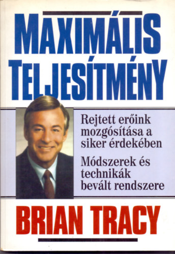 Brian Tracy - Maximális teljesítmény