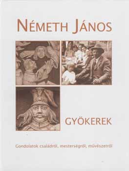 N�meth J�nos (szerz�) - N�meth J�nos. Gy�kerek