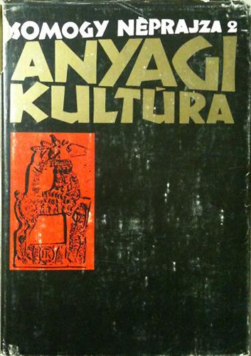 Knzy Judit (szerk.) - Somogy nprajza 2: Anyagi kultra