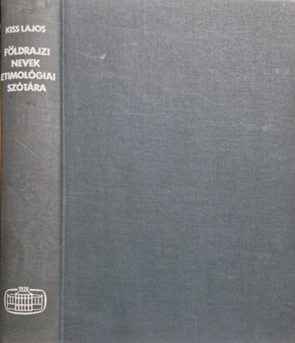 Kiss Lajos - Fldrajzi nevek etimolgiai sztra