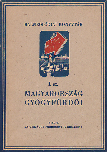 Aujeszky László dr. (összeáll.); Papp Ferenc dr.; Frank Miklós dr. - Magyarország gyógyfürdői (Balneológiai Könyvtár)