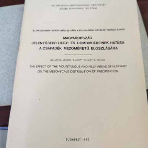 B. Jakus Emma, Bonta Imre, Nagy Katalin, Takcs gnes - Magyarorszg jelentsebb hegy- s dombvidkeinek hatsa a csapadk mezomret eloszlsra