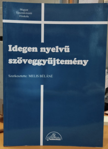 Melis Béláné - Idegen nyelvű szöveggyűjtemény (Magyar Táncművészeti Főiskola tankönyv- és jegyzetsorozata)
