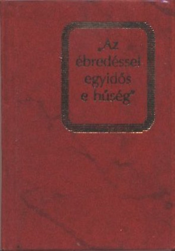 Kov�cs Gyul�n� (szerk.) - 'Az �bred�sel egyid�s e h�s�g' (Minik�nyv - sz�mozott)