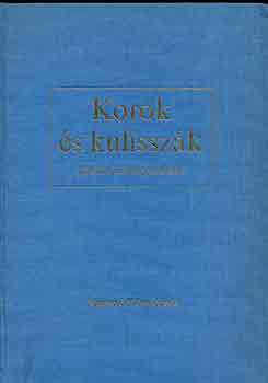 Korok és kulisszák (tizenöt évad magyar drámái)