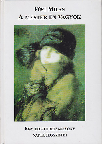 F�st Mil�n - A mester �n vagyok - Egy doktorkisasszony napl�jegyzetei