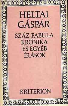 Heltai G�sp�r - Sz�z fabula kr�nika �s egy�b �r�sok