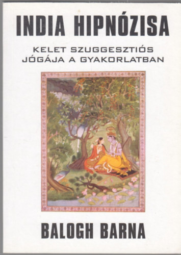 Dr. Balogh Barna - India hipnzisa (Kelet "szuggesztis jogja" a gyakorlatban)