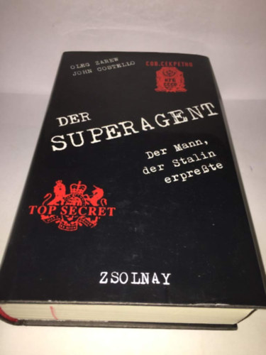 Oleg Zarew, John Costello - Der Superagent: Der Mann, der Stalin erpresste (Zsolnay)