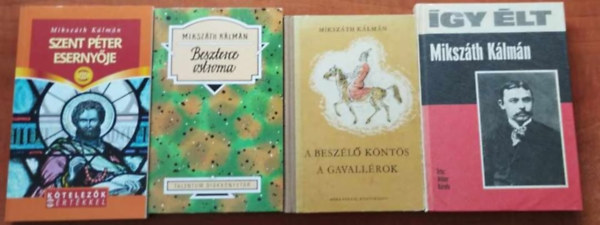 Mikszth Klmn - 4db Mikszth Klmn knyv:Szent Pter esernyje,Beszterce ostroa,A beszl knts-A gavallrok,gy lt Mikszth Klmn