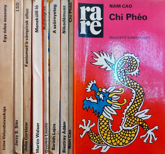 Irina Velembovszkaja, jerzy S. Sito, Julio Cort�zar, Martin Walser, Gyurk� L�szl�, Bar�th Lajos, Bisztray �d�m, Nam Cao - 8 db k�tet a Rare sorozatb�l: Chi Ph�o, Nikod�musz, A sz�rnyeteg, Hal�lugr�s, Menek�l� l�, Fantomas a v�mp�rok ellen, LSD, Egy �des asszony