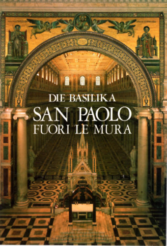 Anna Maria Cerioni, Roberto Del Signore - Die Basilika San Paolo Fuori le Mura