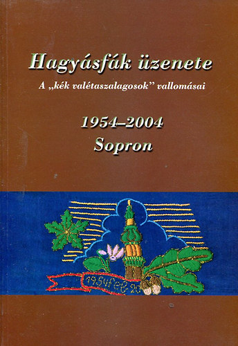 Dr. S. Nagy László - Hagyásfák Üzenete (A "kék valétaszalagosok" vallomásai)